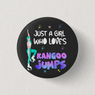Just a Girl Who Loves Kangoo Jumps Button