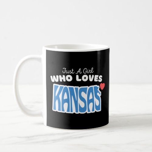 Just A Girl Who Loves Kansas  Cute Girls Kansas  Coffee Mug