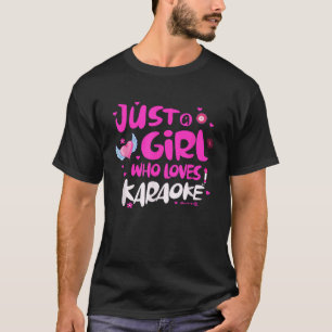 Just a Girl Who Loves Karaoke T-Shirt