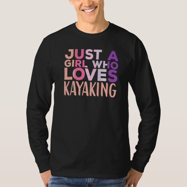 Just a Girl Who Loves Kayaking Kayak Apparel Paddl T-Shirt (Front)