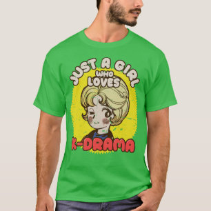 Just A Girl Who Loves KDrama Otaku Girl Quotes 1 T-Shirt