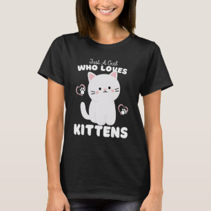 Just A Girl Who Loves Kittens - Cute Kitten Lover T-Shirt