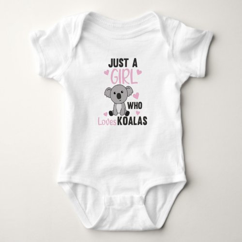 Just A Girl Who Loves Koalas Cute Koala Bear Baby Bodysuit