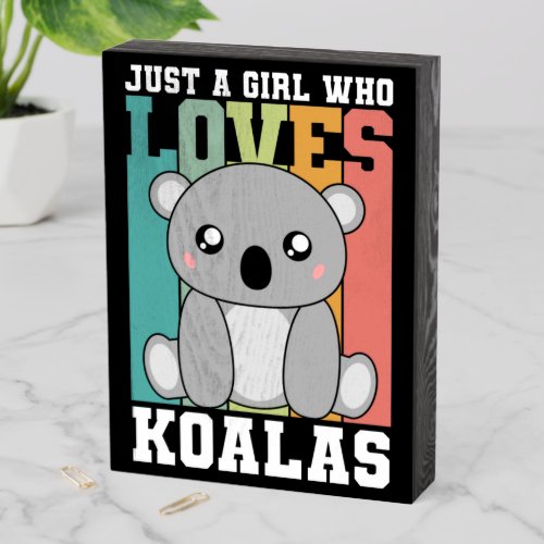 Just a Girl who loves Koalas Cute Koala bear lover Wooden Box Sign