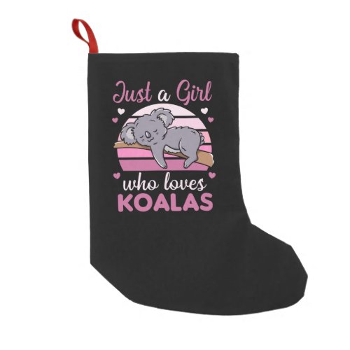 Just a Girl Who Loves Koalas _ Cute Koala Small Christmas Stocking
