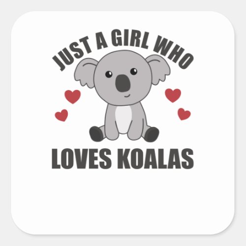 Just a Girl Who Loves Koalas _ Cute Koala Square Sticker