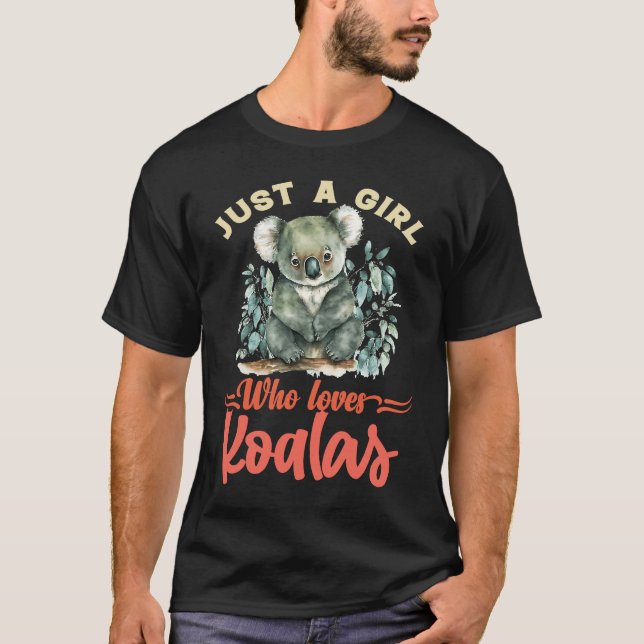 Just a Girl Who Loves Koalas T-Shirt (Front)