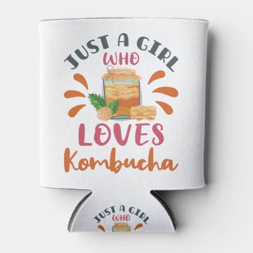 Just a Girl Who Loves Kombucha Tea Can Cooler