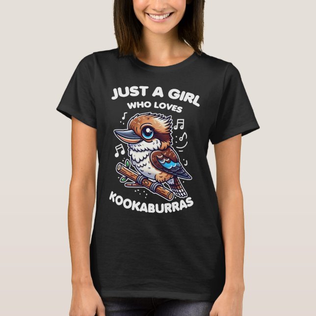 Just a Girl Who Loves Kookaburras T-Shirt (Front)