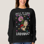 Just A Girl Who Loves Ladybugs Cute Ladybug Sweatshirt