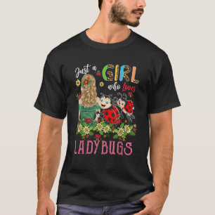 Just A Girl Who Loves Ladybugs Insect Three Floral T-Shirt