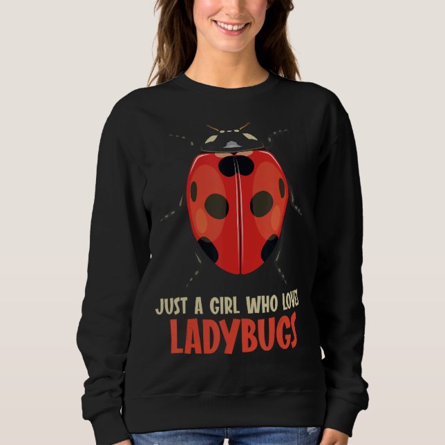 Just a Girl who loves Ladybugs Ladybug Sweatshirt (Front)