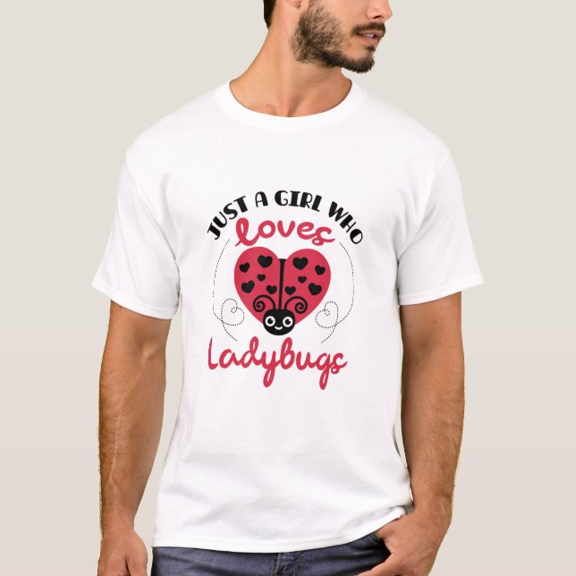 Just A Girl Who Loves Ladybugs T-Shirt (Front)