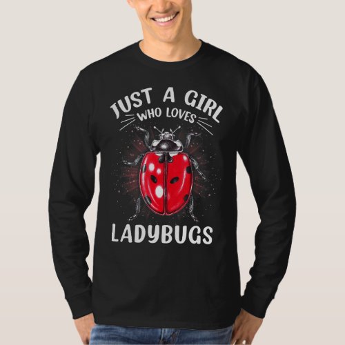 Just A Girl Who Loves Ladybugs Women Love Ladybugs T_Shirt