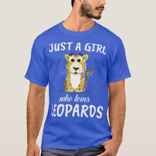 Just A Girl Who Loves Leopards 1 T-Shirt