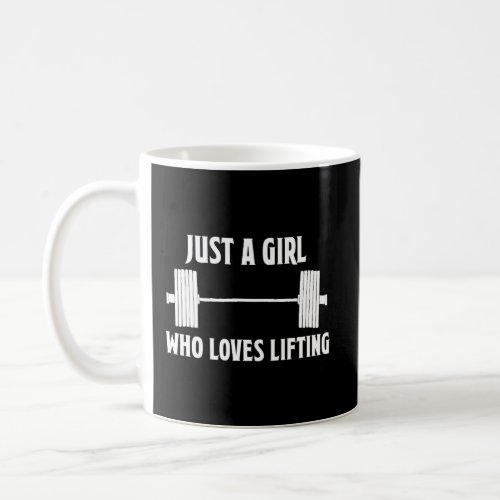 Just A Girl Who Loves Lifting Shirt Powerlifting B Coffee Mug