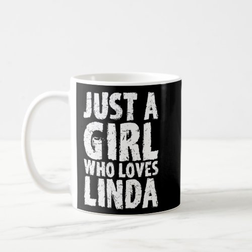 Just A Girl Who Loves Linda    Coffee Mug