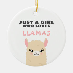 Just a Girl who loves Llamas Ceramic Ornament