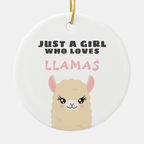 Just a Girl who loves Llamas Ceramic Ornament