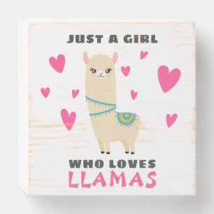 Just a Girl who loves Llamas Wooden Box Sign