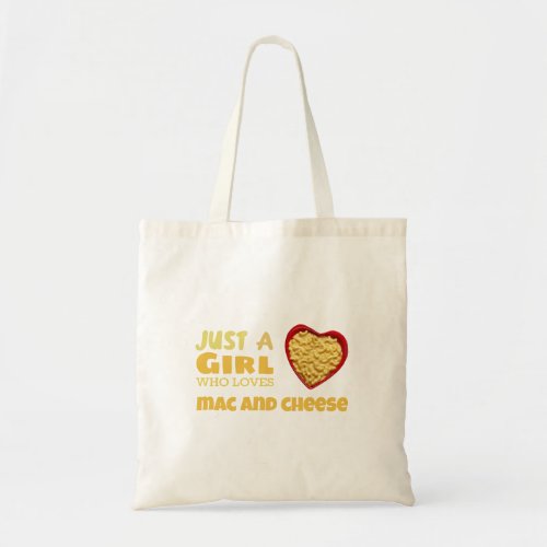Just a girl who loves mac and cheese tote bag