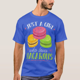 Just A Girl Who Loves Macarons French Pastry Chef  T-Shirt