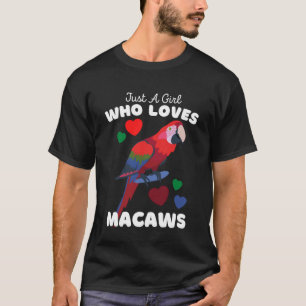 Just A Girl Who Loves Macaws  Cute Girls Macaw T-Shirt