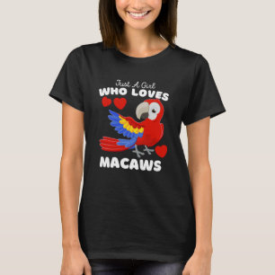 Just A Girl Who Loves Macaws Cute Girls Parrot T-Shirt