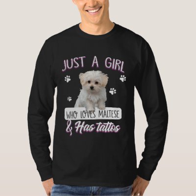 Just A Girl Who Loves Maltese And Has Tattoos Dog T-Shirt