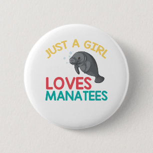 Just a girl who loves manatees button