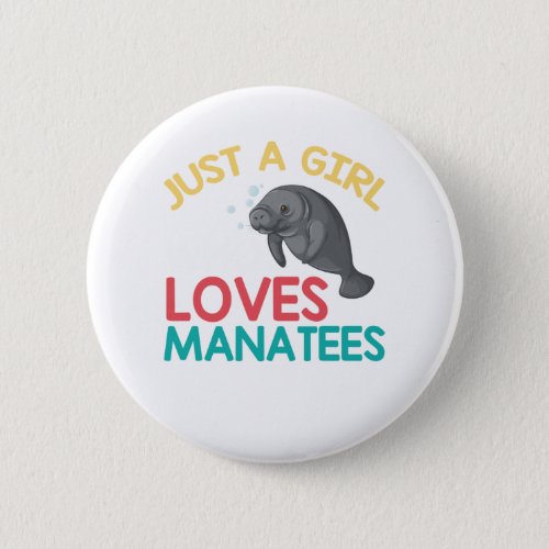 Just a girl who loves manatees button