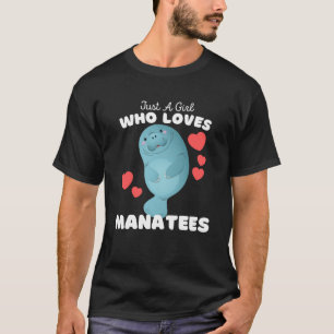 Just A Girl Who Loves Manatees Cute Girls Manatee T-Shirt