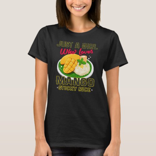Just a girl who loves Mango Sticky Rice Funny T_Shirt