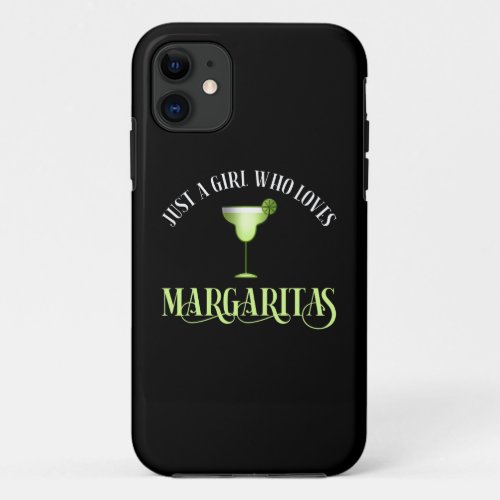 Just A Girl Who Loves Margaritas iPhone 11 Case