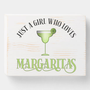 Just A Girl Who Loves Margaritas Wooden Box Sign