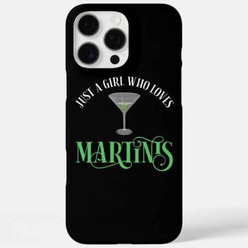Just A Girl Who Loves Martinis iPhone 16 Pro Max Case