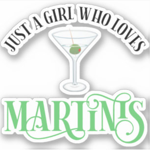 Just A Girl Who Loves Martinis Sticker