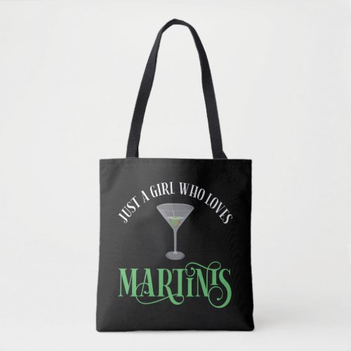 Just A Girl Who Loves Martinis Tote Bag