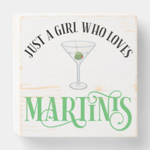 Just A Girl Who Loves Martinis Wooden Box Sign
