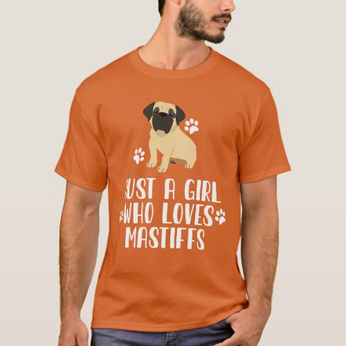 Just A Girl Who Loves Mastiffs T_Shirt