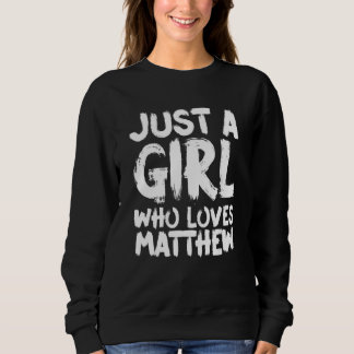 Just A Girl Who Loves Matthew Sweatshirt