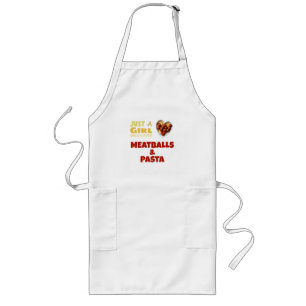 Just a girl who loves meatballs and pasta long apron
