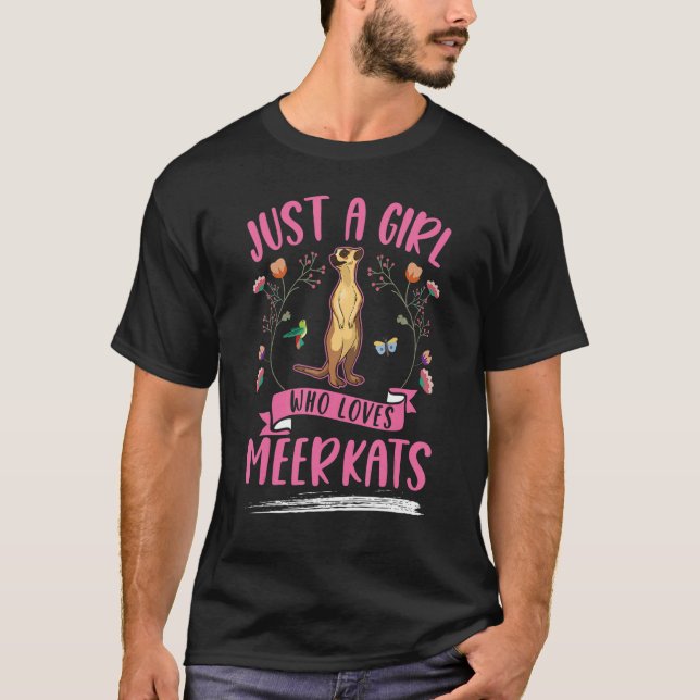 Just a girl who loves Meerkats T-Shirt (Front)
