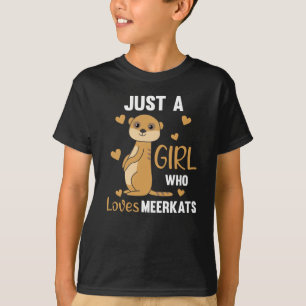 Just a girl who loves meerkats - Zoo Animals T-Shirt