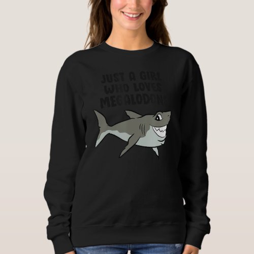 Just A Girl Who Loves Megalodon Sharks Women Megal Sweatshirt