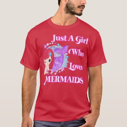 Just a girl who loves mermaids T_Shirt