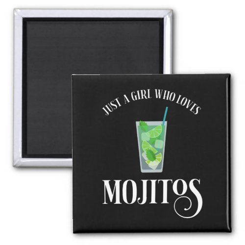 Just A Girl Who Loves Mojitos Magnet