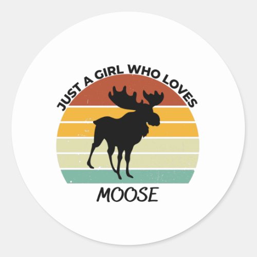 Just a girl who loves moose classic round sticker