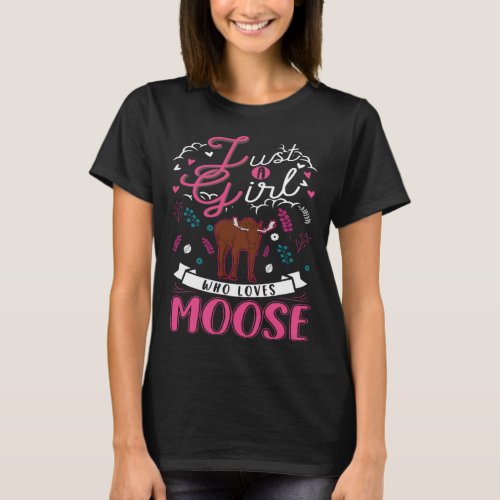 Just a girl who loves Moose Scandinavia Moose Antl T_Shirt