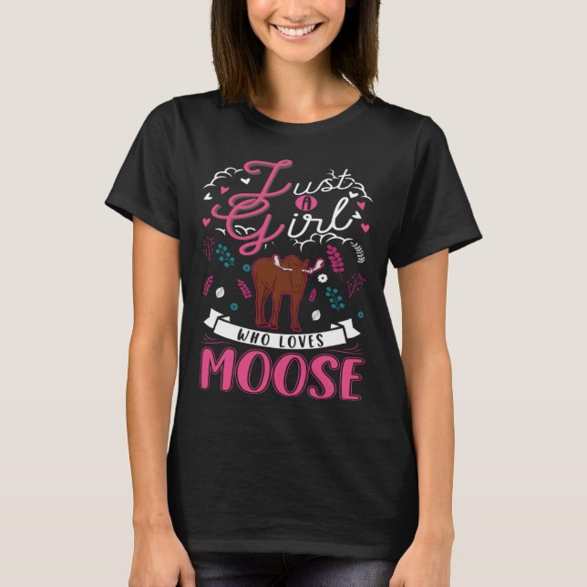 Just a girl who loves Moose Scandinavia Moose Antl T-Shirt (Front)